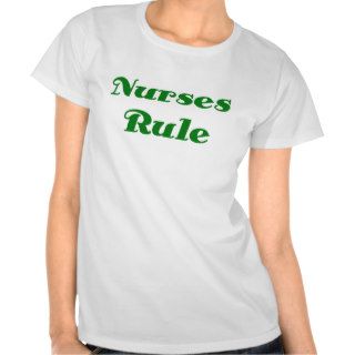 Nurses Rule T shirts