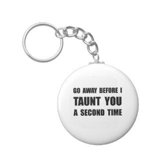 Taunt Second Time Keychains
