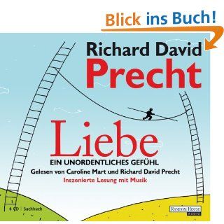Liebe   Ein unordentliches Gefhl Richard David Precht, Caroline Mart Bücher