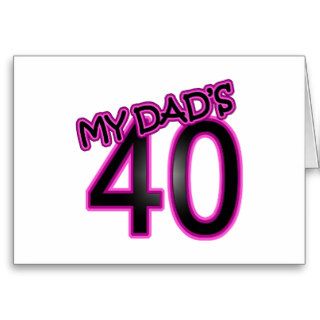 Dad's 40th Birthday Gifts Greeting Cards