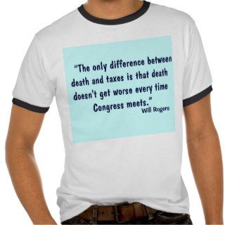“The only difference between death and taxes is Tshirt