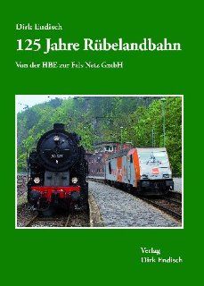 125 Jahre Rbelandbahn Von der HBE zur Fels Netz GmbH Dirk Endisch Bücher