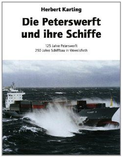Die Peterswerft und ihre Schiffe 125 Jahre Peterswerft. 250 Jahre Schiffbau in Wewelsfleth Herbert Karting Bücher