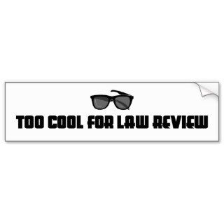 Too Cool For Law Review Bumper Sticker