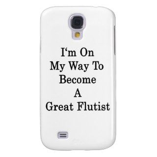 I'm On My Way To Become A Great Flutist Samsung Galaxy S4 Case