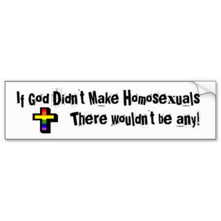 If God Didn't make HomosexualsBumper Stickers