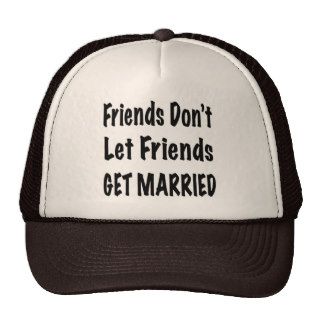 Friends Don't Let Friends Get Married Slogan Mesh Hat