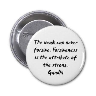 Gandhi ~ Forgiveness Quote Pins