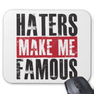 Haters Make Me Famous Mouse Pads