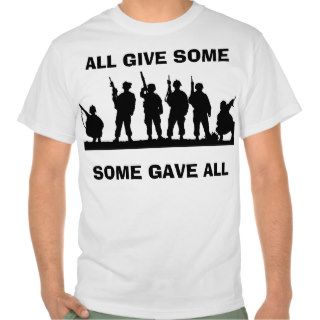 ALL GIVE SOME, SOME GAVE ALL SHIRTS