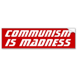 Communism is Madness Bumper Sticker