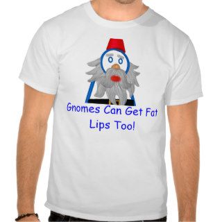Fat Lipped Gnome T Shirt