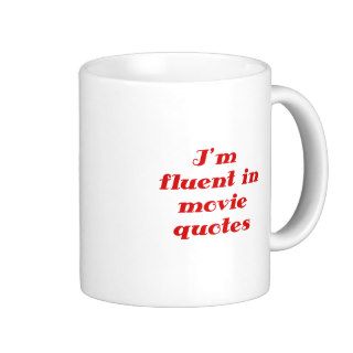 Im Fluent in Movie Quotes Coffee Mug