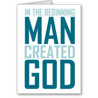 In The Beginning Man Created God Cards