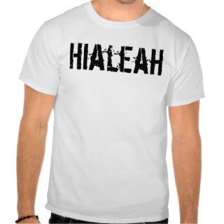 Hialeah   Miami T shirts