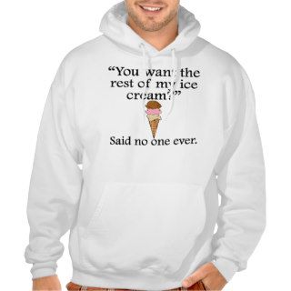 Said No One Ever The Rest Of My Ice Cream Hooded Sweatshirt