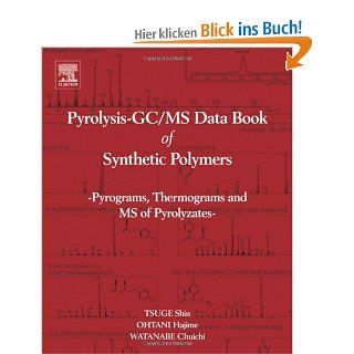 Pyrolysis Gc/Ms Data Book of Synthetic Polymers Pyrograms, Thermograms and Ms of Pyrolyzates Shin Tsuge, Hajima Ohtani, Chuichi Watanabe Fremdsprachige Bücher