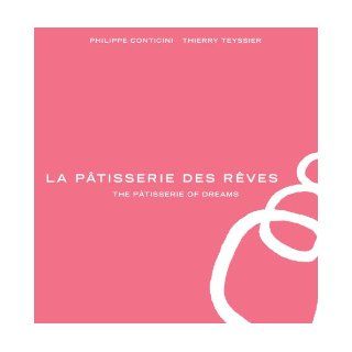 La Ptisserie des Rves The Ptisserie of Dreams Phillippe Conticini, Thierry Teyssier 9781909808171 Books