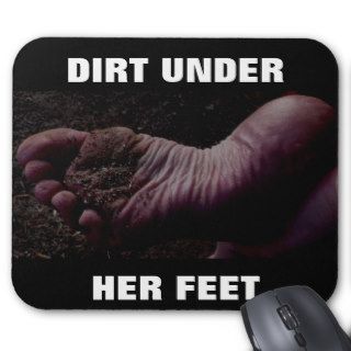 DIRT UNDER HER FEET MOUSEPADS