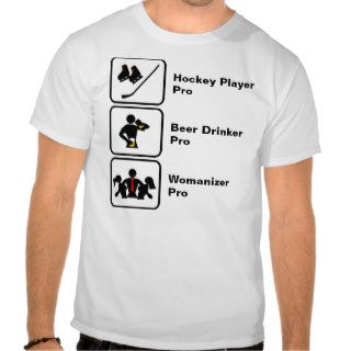 (Ice) Hockey Player, Beer Drinker, Womanizer Tshirts