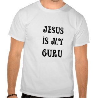 Jesus is My Guru Shirts