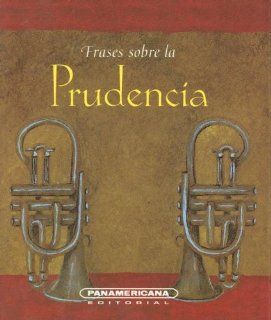 Frases sobre la Prudencia (Canto a la Vida) (Spanish Edition) Iván Herrera 9789583010378 Books