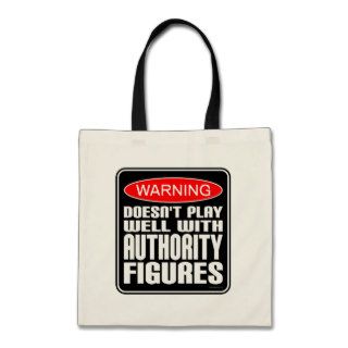 Warning Doesn't Play Well With Authority Figures Canvas Bag