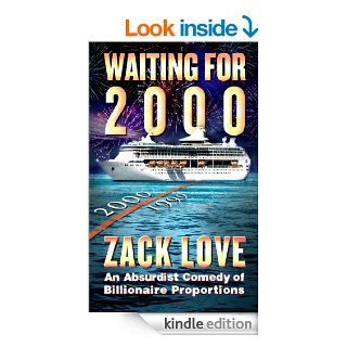 Waiting for 2000 An Absurdist Comedy of Billionaire Proportions eBook Zack Love Kindle Store