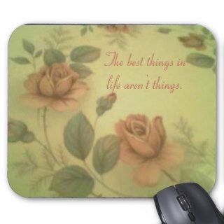 The best things in life aren’t things. mouse pads