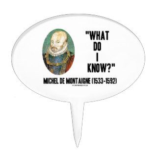 Michel de Montaigne What Do I Know? Quote Cake Pick