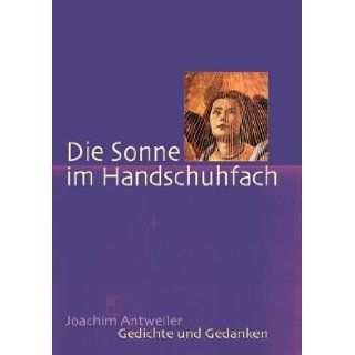 Die Sonne im Handschuhfach (German Edition) Joachim Antweiler 9783930828128 Books