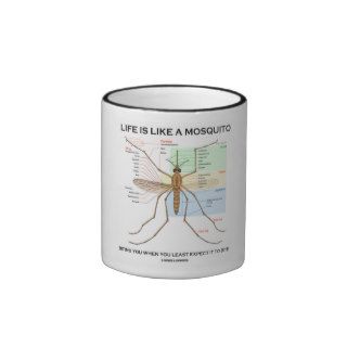 Life Is Like A Mosquito Biting You When You Least Coffee Mugs