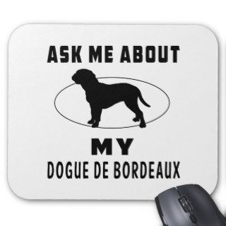 Ask Me About My Dogue de Bordeaux Mouse Pads