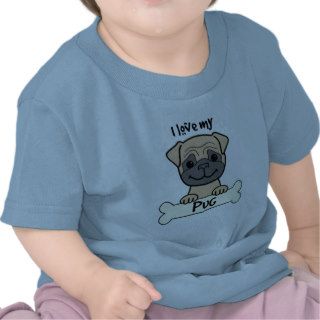 I Love My Pug Tee Shirts