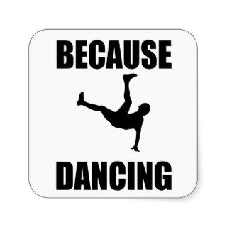 Because Dancing Square Stickers