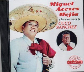 Miguel Aceves Mejia Y Las Canciones De Cuco Sanchez Music