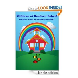 Children of Rainbow School Four Short Stories for Teaching Responsibility eBook Marvin Marshall Ed.D., Tanis C. Carter Kindle Store