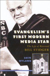 Evangelism's First Modern Media Star Reverend Bill Stidger (9780815411871) Jack Hyland Books