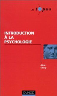 Introduction  la psychologie Alain Lieury 9782100047413 Books