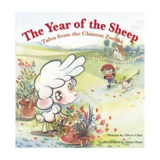 The Year of the Sheep (Tales from the Chinese Zodiac) Oliver Chin, Alina Chau 9781597021043 Books