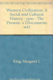 Western Civilization A Social and Cultural History  1500   The Present (9780130160898) Margaret L. King Books