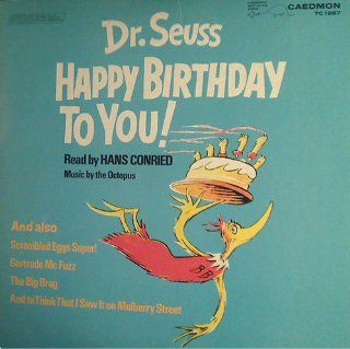 Dr. Seuss Happy Birthday To You/And To Think That I Saw It On Mulberry Street/Scrambled Eggs Super/Gertrude McFuzz/The Big Brag Music