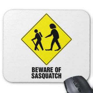 Beware of Sasquatch ~ Big Foot Warning Sign Mouse Pad