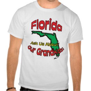Florida FL Motto ~ Ask Us About Our Grandkids T shirts