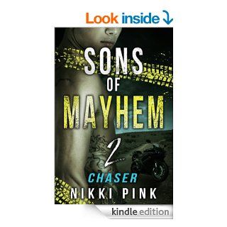 Sons of Mayhem 2 Chaser (biker romance) (Sons of Mayhem Motorcycle Romance Novels)   Kindle edition by Nikki Pink. Romance Kindle eBooks @ .