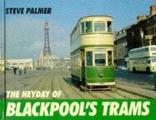 The Heyday of Blackpool's Trams 9780711024595 Books