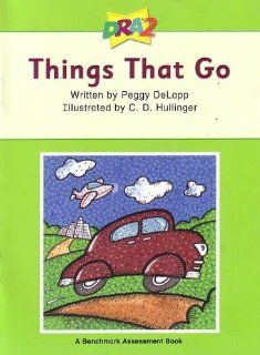DRA2 Things That Go (Benchmark Assessment Book Level 1) (Developmental Reading Assessment Second Edition) Peggy Delapp 9780765273949 Books