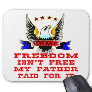 USMC Freedom Isn’t Free My Father Paid For It Mouse Pad