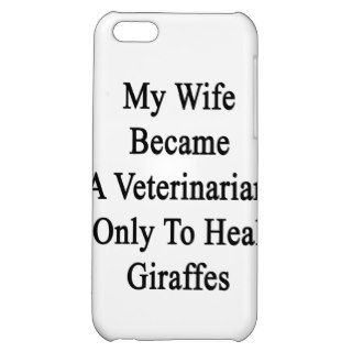 My Wife Became A Veterinarian Only To Heal Giraffe iPhone 5C Case