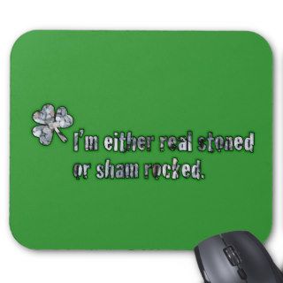 I'm Either Real Stoned or Sham Rocked Mouse Mats